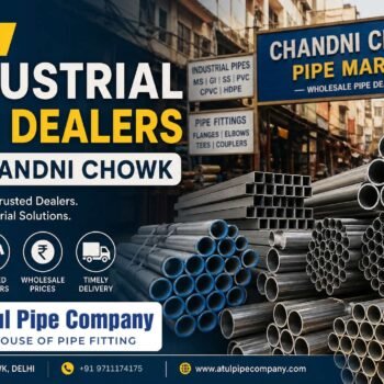 Best Industrial Pipe Dealers in Chandni Chowk Delhi